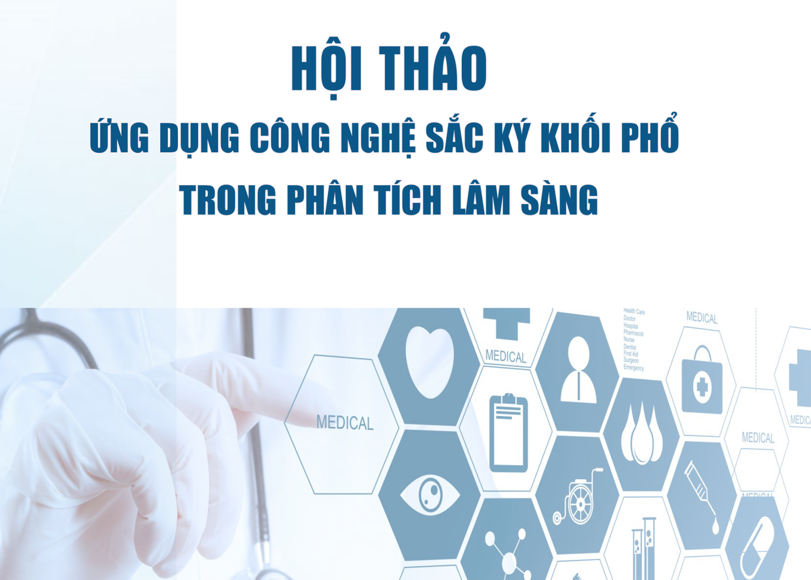 HỘI THẢO "Ứng dụng công nghệ sắc ký khối phổ trong phân tích lâm sàng"